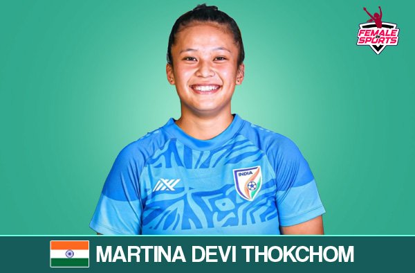 Who is Martina Devi Thokchom - Complete Profile | Career, Milestones | AFC Women's Asian Cup 2026